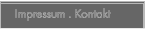 Impressum . Kontakt Impressum . Kontakt